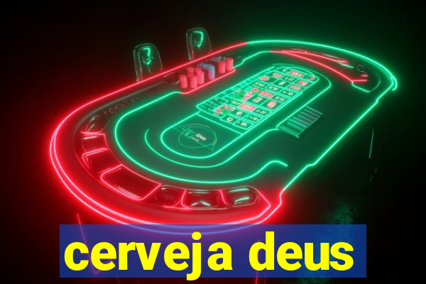 cerveja deus